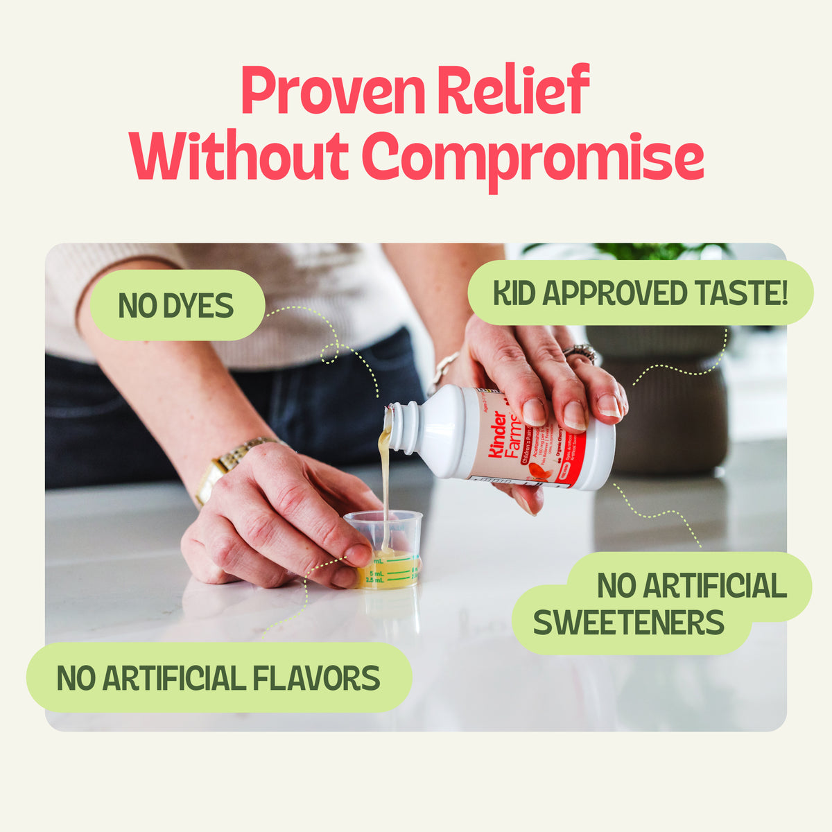 Close-up of Kinder Farms medicine being measured into a dose cup with callouts for no dyes, no artificial flavors, no artificial sweeteners, and good taste. (Item 6 of 15)